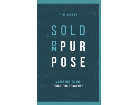 Livro Sold On Purpose: Marketing to the Conscious Consumer Tim Moore (Inglês)