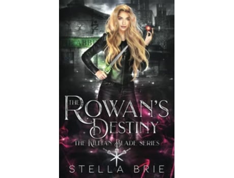 Livro The Rowans Destiny An Urban Fantasy Reverse Harem Romance The Killian Blade Series de Stella Brie (Inglês)