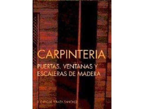 Livro Carpintería, Puertas, Ventanas Y Escaleras De Madera de José Enrique Peraza Sánchez (Espanhol)