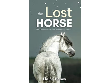 Livro The Lost Horse - Book 6 in the Connemara Horse Adventure Series for Kids The Perfect Gift for Children de Elaine Heney (Inglês)