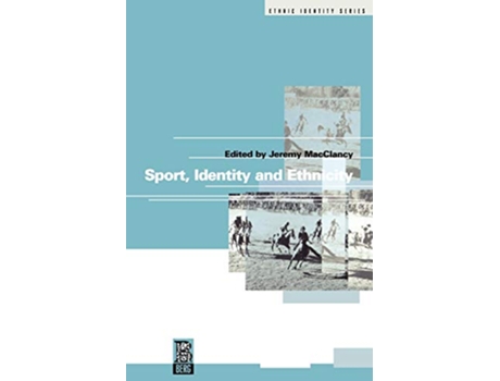 Livro Sport Identity and Ethnicity Ethnicity and Identity Series de Macclancy Jeremy Jeremy Macclancy (Inglês)