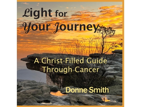 Livro Light for Your Journey A Christ-Filled Guide Through Cancer de Donne Smith (Inglês)