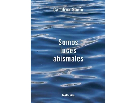 Livro Somos luces abismales de Carolina Sanín Paz (Espanhol)