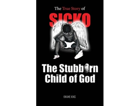 Livro SICKO The Stubborn Child of God de Kwame King (Inglês)