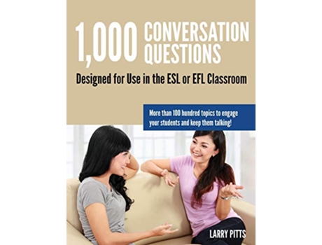 Livro 1000 Conversation Questions Designed for Use in the ESL or EFL Classroom de Larry W Pitts (Inglês)