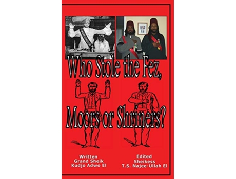 Livro Who Stole the Fez Moors or Shriners de Kudjo Adwo El (Inglês)