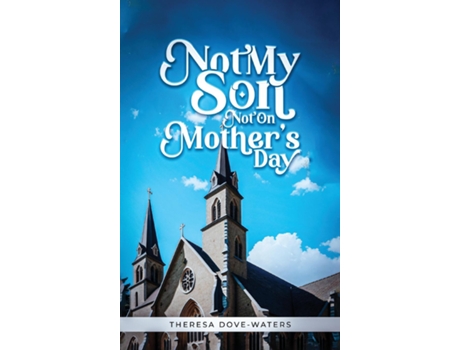Livro Not My Son Not On Mothers Day de Theresa Dove Waters (Inglês)
