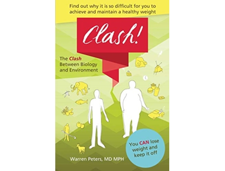 Livro The Clash Between Biology and Environment Why It Is Difficult to Achieve and Maintain a Healthy Weight de MD Mph Warren Peters (Inglês)