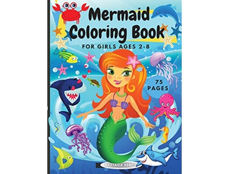 Livro Mermaid Coloring Book for Girls Ages 28 Cute unique illustrations of mermaids and their sea creature friends de Anastasia Kent (Inglês)