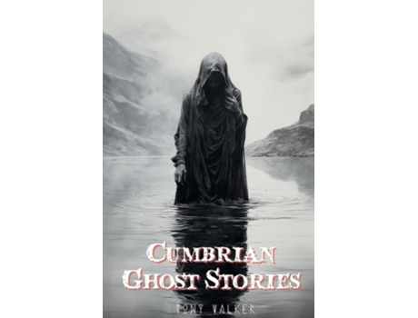 Livro Cumbrian Ghost Stories de Tony Walker (Inglês)