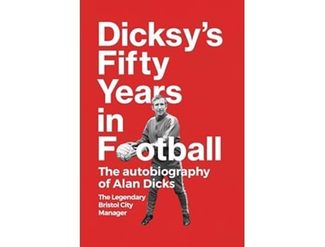 Livro Dicksys Fifty Years In Football De Alan Dicks (inglês)