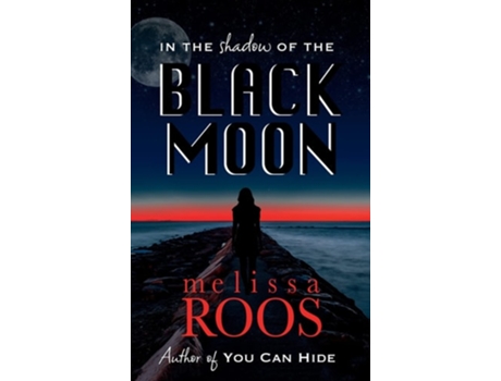 Livro In The Shadow Of The Black Moon De Melissa Roos (inglês - Capa Dura)