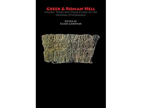 Livro Greek Amp Roman Hell Visions, Tours And Descriptions Of The Infernal Otherworld De Homer, Hesiod Et Al. (inglês)