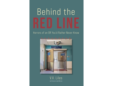 Livro Behind The Red Line Horrors of an OR Youd Rather Never Know de VV Liles (Inglês)