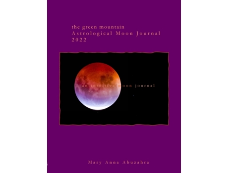 Livro Green Mountain Astrological Moon Journal 2022: an intuitive moon journal Mary Anna Abuzahra (Inglês)