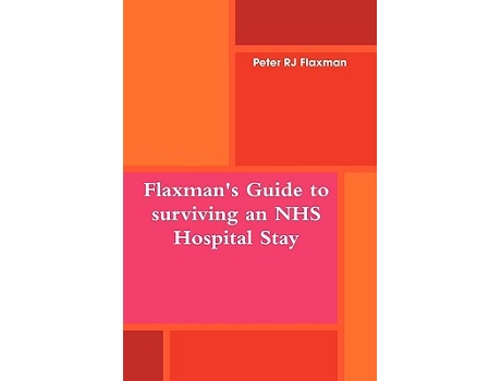Livro Flaxmans Guide to surviving an NHS Hospital Stay de Peter Rj Flaxman (Inglês)
