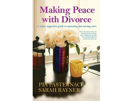 Livro Making Peace With Divorce A Warm, Supportive Guide To Separating And Starting Anew De Sarah Rayner E Pia Pasternack (inglês)