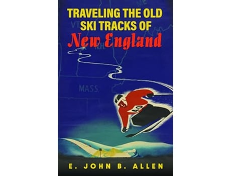 Livro Traveling the Old Ski Tracks of New England de E John B Allen (Inglês - Capa Dura)