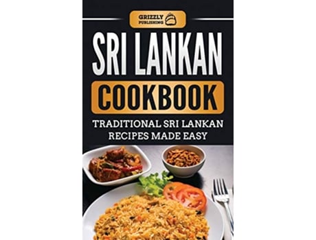 Livro Sri Lankan Cookbook Traditional Sri Lankan Recipes Made Easy de Grizzly Publishing (Inglês)