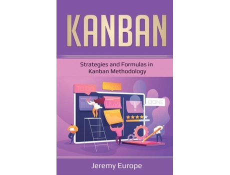 Livro Kanban Strategies And Formulas In Kanban Methodology De Jeremy Europe (inglês)