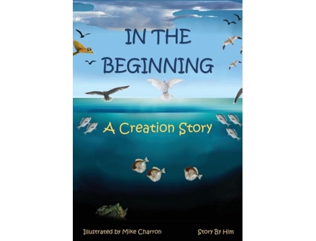 Livro In The Beginning A Creation Story De Michael J Charron (inglês)