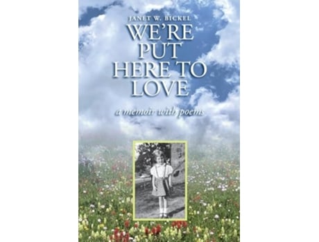 Livro Were Put Here to Love A Memoir with Poems de Janet Bickel (Inglês)