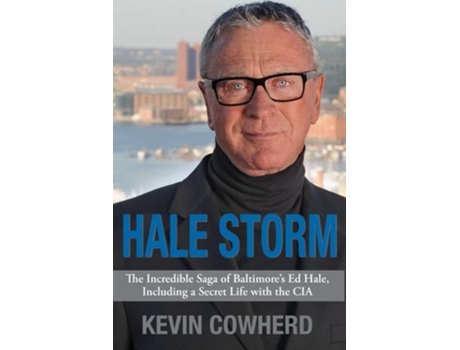 Livro Hale Storm The Incredible Saga Of Baltimores Ed Hale, Including A Secret Life With The Cia De Kevin Cowherd (inglês)