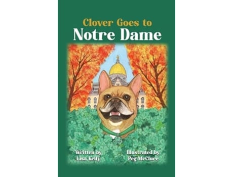 Livro Clover Goes to Notre Dame de Lisa Kelly (Inglês - Capa Dura)