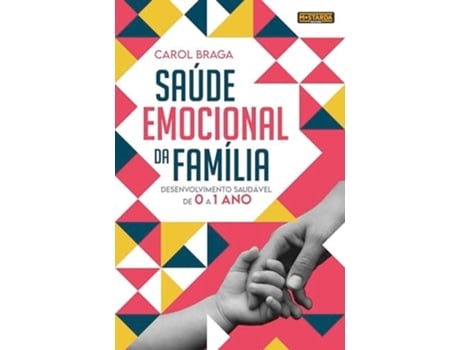 Livro Saúde Emocional Da Família Desenvolvimento Saudável De 0 A 1 Ano De Carol Braga (português)