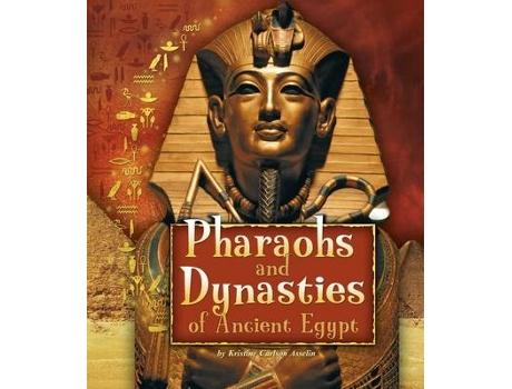 Livro pharaohs and dynasties of ancient egypt de kristine carlson asselin (inglês)