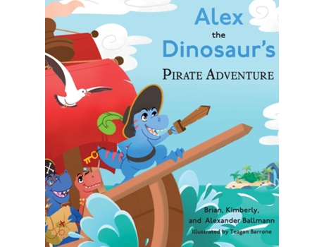 Livro Alex the Dinosaurs Pirate Adventure de Brian Ballmann (Inglês)