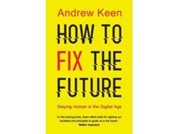 Livro How to Fix the Future de Andrew Keen (Inglês)