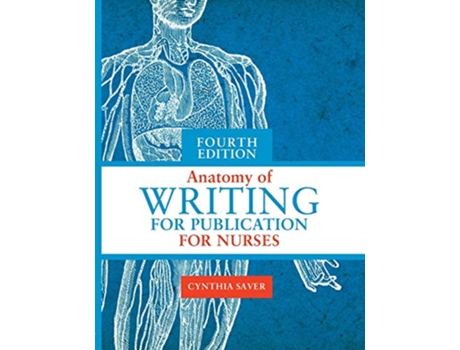 Livro Anatomy of Writing for Publication for Nurses Fourth Edition de Cynthia Saver (Inglês)