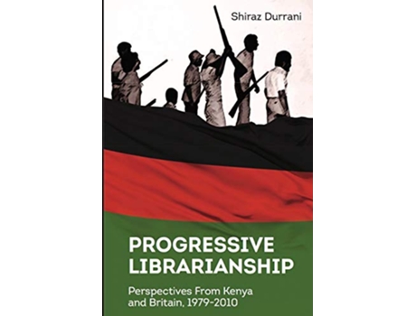 Livro Progressive Librarianship Perspectives from Kenya and Britain 19792010 de Shiraz Durrani (Inglês)