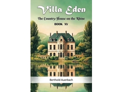Livro Villa Eden The Country-house On The Rhine Book Xv De Berthold Auerbach (inglês)
