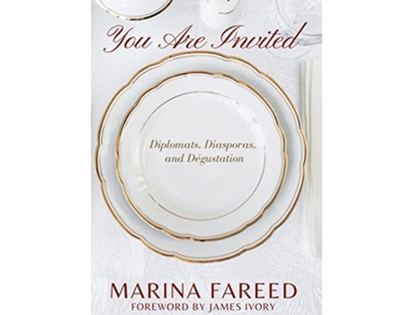 Livro You Are Invited Diplomats Diasporas and Dégustation de Marina Fareed (Inglês)