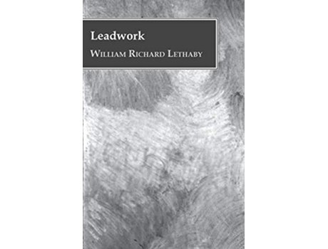 Livro Leadwork de William Richard Lethaby (Inglês)