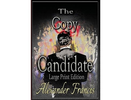 Livro The Copy Candidate Large Print Edition De Alexander Francis (inglês)