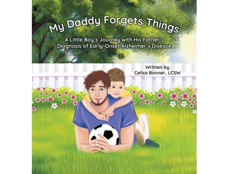 Livro My Daddy Forgets Things A Little Boys Journey with His Fathers Diagnosis of Early-Onset Alzheimers Disease de Celisa Bonner (Inglês)