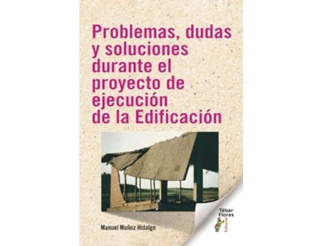 Livro Problemas, Dudas Y Soluciones Durante El Proyecto De Ejecución De La Edificación de Manuel MuNoz Hidalgo (Português)