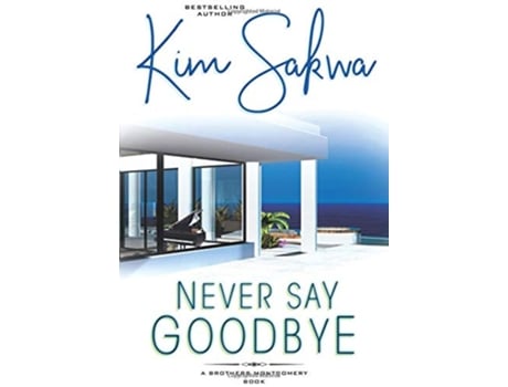 Livro Never Say Goodbye The Brothers Montgomery de Kim Sakwa (Inglês)
