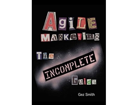 Livro Agile Marketing The Incomplete Guide de Gez Smith (Inglês)