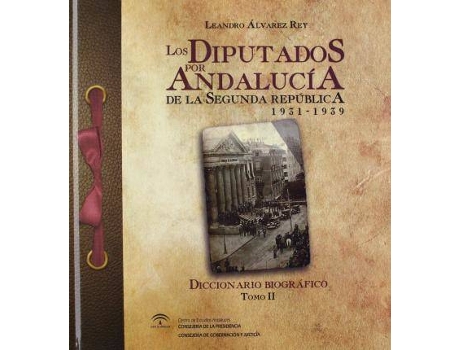 Livro Los Diputados Por Andalucía De La Ii República . Diccionario Biográfico [Tomo 2] de Leandro Rey (Espanhol)