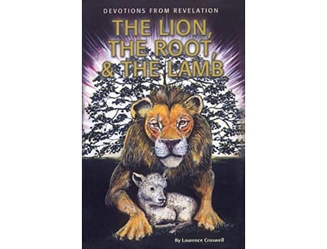 Livro The Lion, The Root Amp The Lamb De Laurence Croswell (inglês)