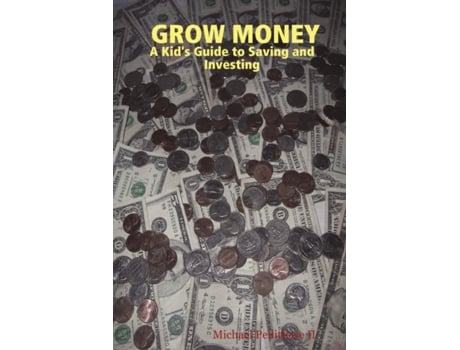Livro Grow Money: A Kid's Guide to Saving and Investing Michael Pellittiere II (Inglês)