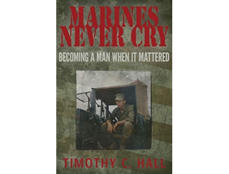 Livro Marines Never Cry Becoming a Man When it Mattered de Timothy C Hall (Inglês)