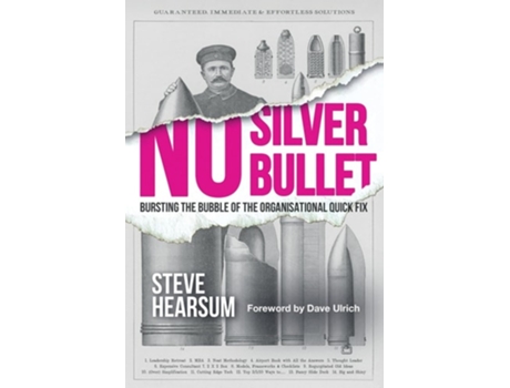 Livro No Silver Bullet Moving Beyond Quick Fix Solutions in Business and the Psychology of Change Management de Steve Hearsum (Inglês)