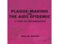 Livro Plague-Making and the AIDS Epidemic A Story of Discrimination de Gina M Bright (Inglês)