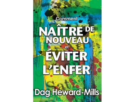 Livro Comment Naître De Nouveau Et Comment Éviter Lenfer De Dag Heward-mills (inglês)