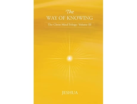 Livro The Way of Knowing Christ Mind Trilogy Volume III de Jeshua (Inglês)